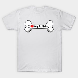 I Love My Bulldog T-Shirt